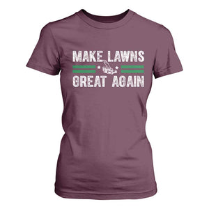 Funny Lawn Mower Dad Gardener T Shirt For Women Make Lawns Great Again Fathers Day TS10 Maroon Print Your Wear