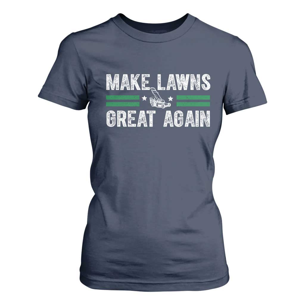 Funny Lawn Mower Dad Gardener T Shirt For Women Make Lawns Great Again Fathers Day TS10 Navy Print Your Wear