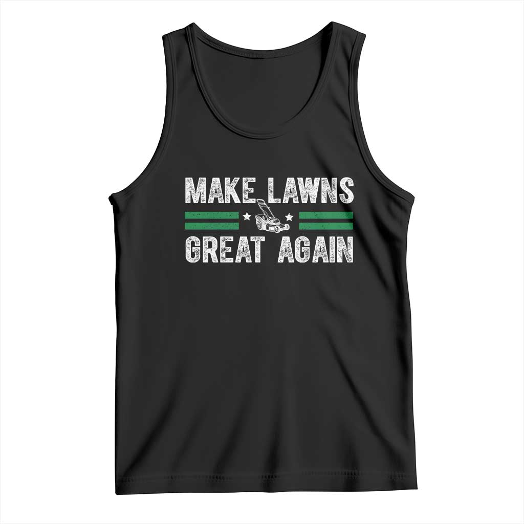 Funny Lawn Mower Dad Gardener Tank Top Make Lawns Great Again Fathers Day TS10 Black Print Your Wear