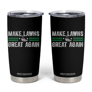 Funny Lawn Mower Dad Gardener Tumbler Cup Make Lawns Great Again Fathers Day TS10 Black Print Your Wear