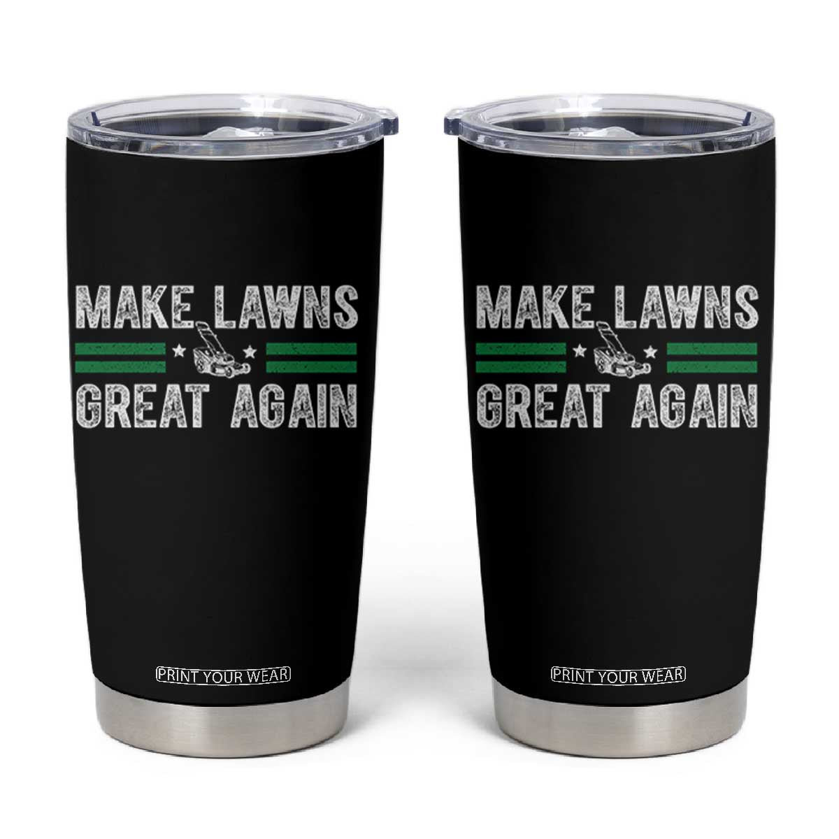 Funny Lawn Mower Dad Gardener Tumbler Cup Make Lawns Great Again Fathers Day TS10 Black Print Your Wear