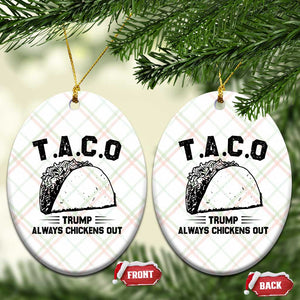 Funny Taco Trump Always Chickens Out Ceramic Ornament T.A.C.O TS10 Print Your Wear
