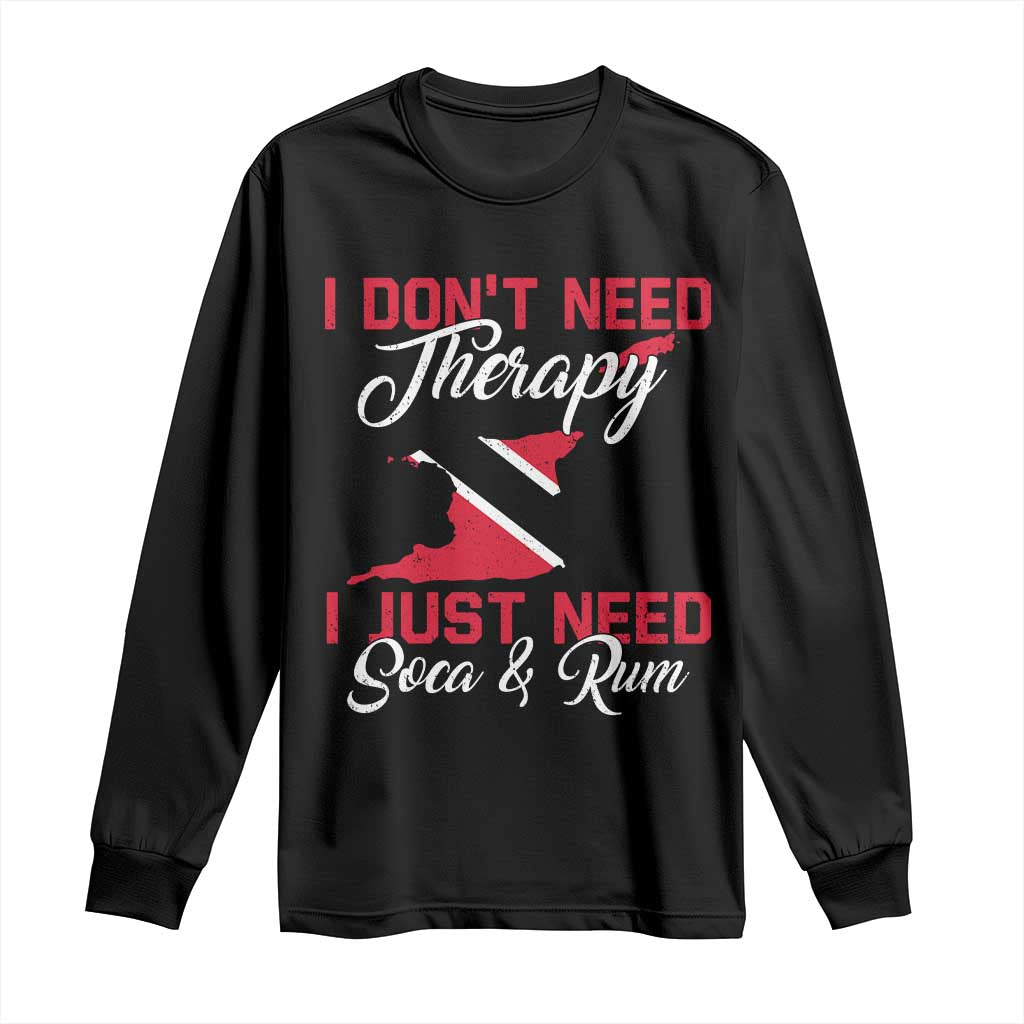Funny Trini Long Sleeve Shirt Just Need Soca & Rum Trinidad and Tobago Flag TS10 Black Print Your Wear