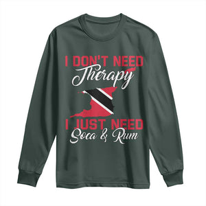 Funny Trini Long Sleeve Shirt Just Need Soca & Rum Trinidad and Tobago Flag TS10 Dark Forest Green Print Your Wear