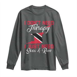 Funny Trini Long Sleeve Shirt Just Need Soca & Rum Trinidad and Tobago Flag TS10 Dark Heather Print Your Wear