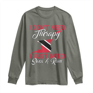 Funny Trini Long Sleeve Shirt Just Need Soca & Rum Trinidad and Tobago Flag TS10 Military Green Print Your Wear