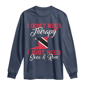 Funny Trini Long Sleeve Shirt Just Need Soca & Rum Trinidad and Tobago Flag TS10 Navy Print Your Wear
