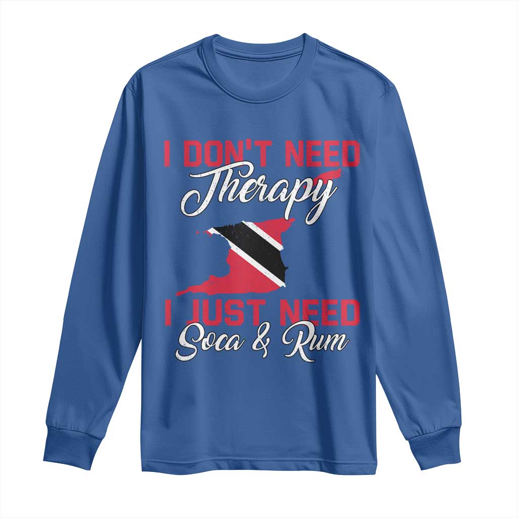 Funny Trini Long Sleeve Shirt Just Need Soca & Rum Trinidad and Tobago Flag TS10 Royal Blue Print Your Wear