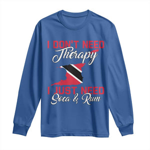 Funny Trini Long Sleeve Shirt Just Need Soca & Rum Trinidad and Tobago Flag TS10 Royal Blue Print Your Wear