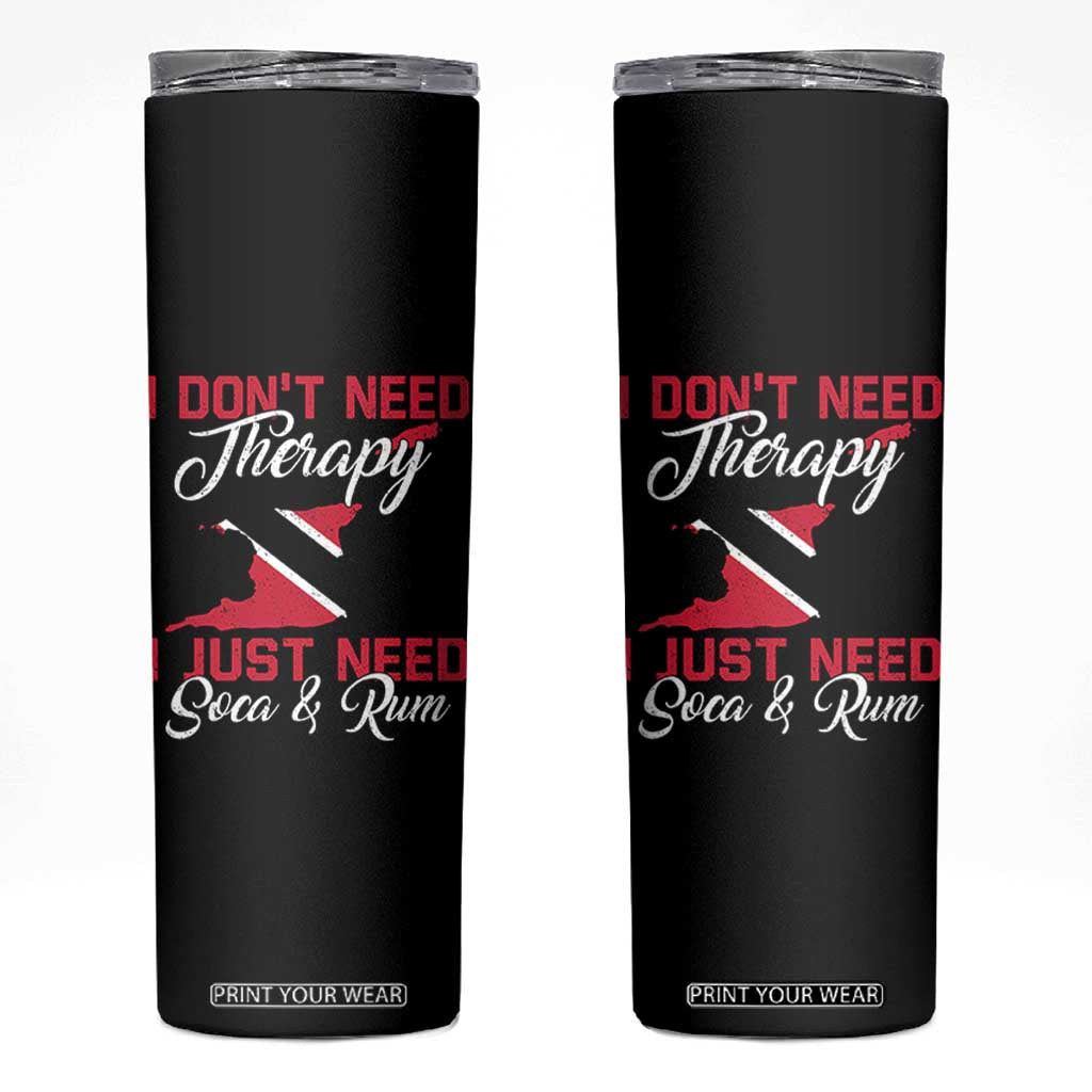 Funny Trini Skinny Tumbler Just Need Soca & Rum Trinidad and Tobago Flag TS10 Black Print Your Wear