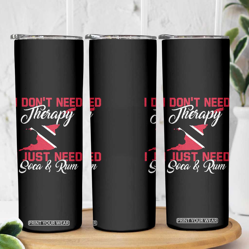 Funny Trini Skinny Tumbler Just Need Soca & Rum Trinidad and Tobago Flag TS10 Print Your Wear