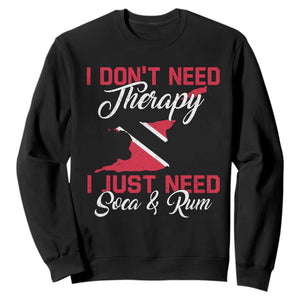 Funny Trini Sweatshirt Just Need Soca & Rum Trinidad and Tobago Flag TS10 Black Print Your Wear