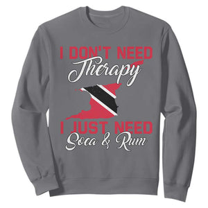 Funny Trini Sweatshirt Just Need Soca & Rum Trinidad and Tobago Flag TS10 Charcoal Print Your Wear