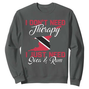 Funny Trini Sweatshirt Just Need Soca & Rum Trinidad and Tobago Flag TS10 Dark Heather Print Your Wear