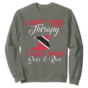 Funny Trini Sweatshirt Just Need Soca & Rum Trinidad and Tobago Flag TS10 Military Green Print Your Wear
