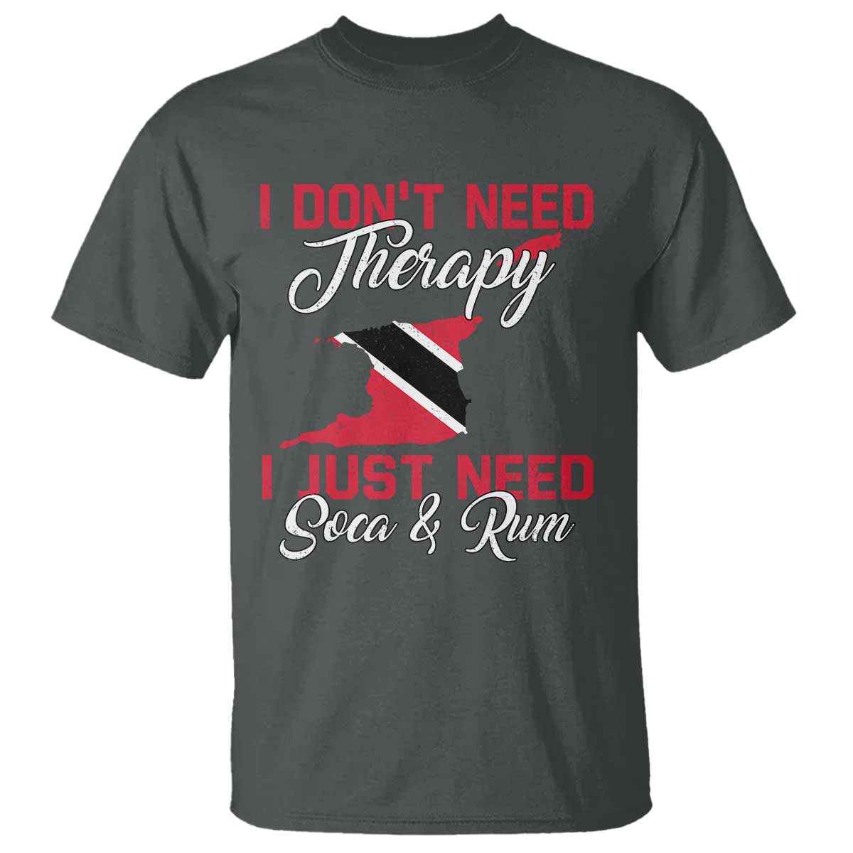 Funny Trini T Shirt Just Need Soca & Rum Trinidad and Tobago Flag TS10 Dark Heather Print Your Wear