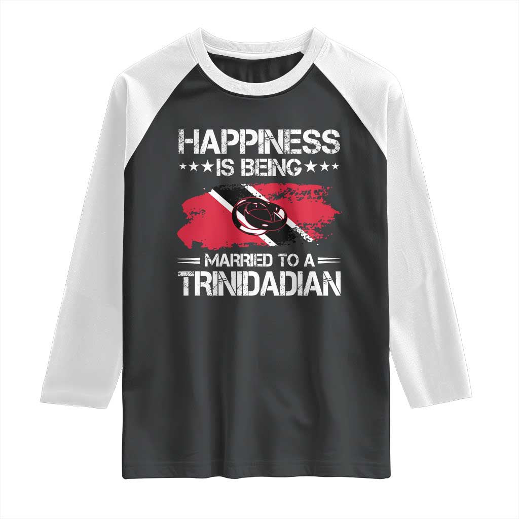Happiness Is Being Married to a Trinidadian Raglan Shirt Trinidad & Tobago Flag Couples Gift TS10 Black White Print Your Wear