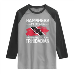 Happiness Is Being Married to a Trinidadian Raglan Shirt Trinidad & Tobago Flag Couples Gift TS10 Sport Gray Black Print Your Wear