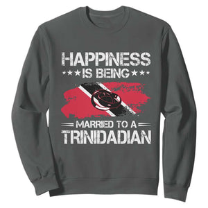 Happiness Is Being Married to a Trinidadian Sweatshirt Trinidad & Tobago Flag Couples Gift TS10 Dark Heather Print Your Wear