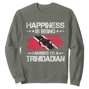 Happiness Is Being Married to a Trinidadian Sweatshirt Trinidad & Tobago Flag Couples Gift TS10 Military Green Print Your Wear