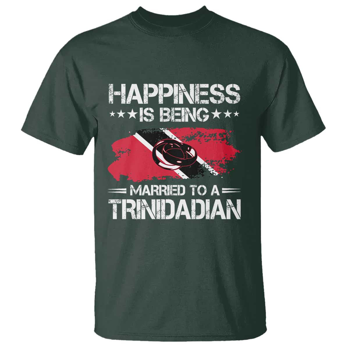 Happiness Is Being Married to a Trinidadian T Shirt Trinidad & Tobago Flag Couples Gift TS10 Dark Forest Green Print Your Wear