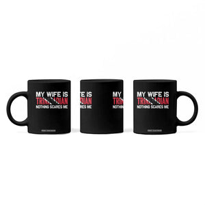 My Wife Is Trinidadian Nothing Scares Me Puerto Rican Coffee Mug Funny Trinidad & Tobago Husband Gift TS10 Print Your Wear