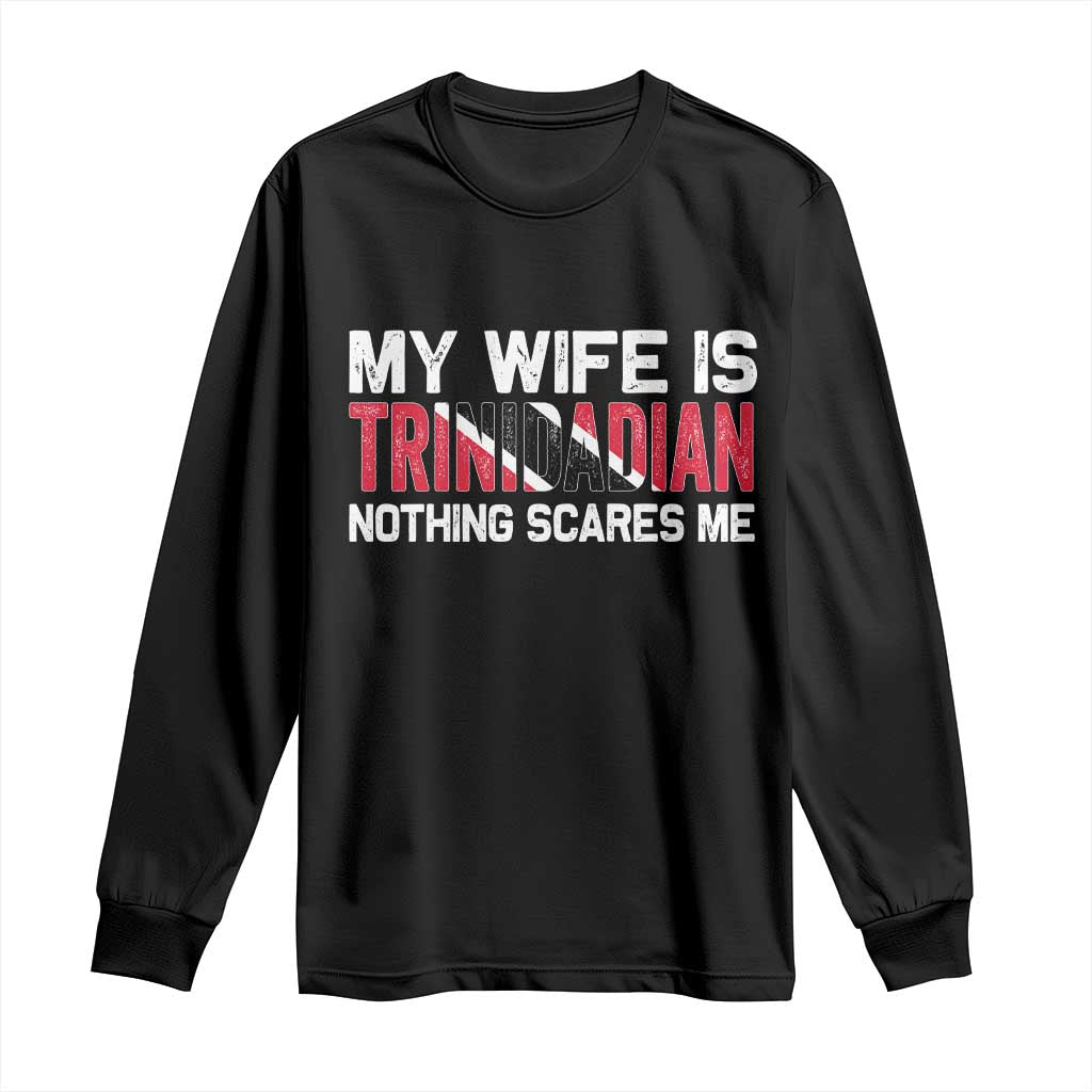 My Wife Is Trinidadian Nothing Scares Me Puerto Rican Long Sleeve Shirt Funny Trinidad & Tobago Husband Gift TS10 Black Print Your Wear