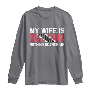 My Wife Is Trinidadian Nothing Scares Me Puerto Rican Long Sleeve Shirt Funny Trinidad & Tobago Husband Gift TS10 Charcoal Print Your Wear
