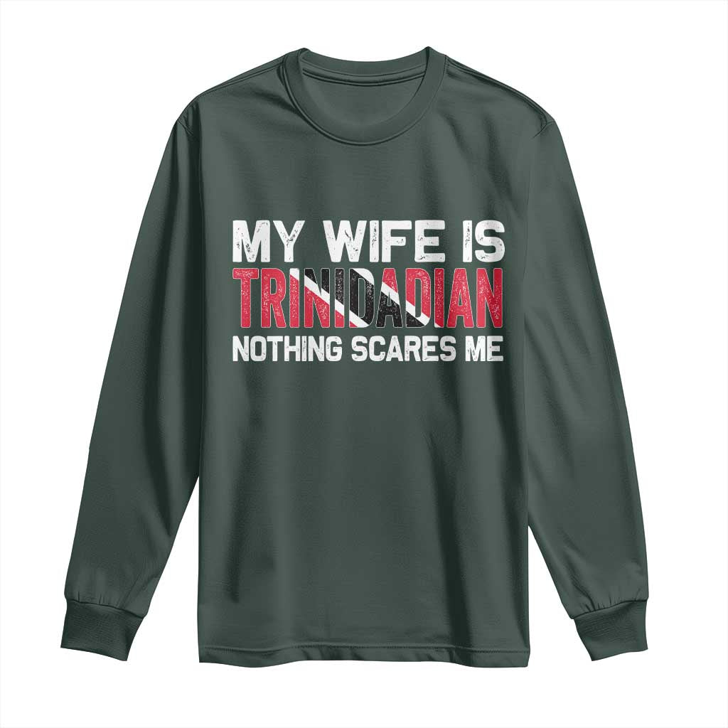 My Wife Is Trinidadian Nothing Scares Me Puerto Rican Long Sleeve Shirt Funny Trinidad & Tobago Husband Gift TS10 Dark Forest Green Print Your Wear