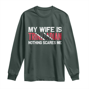 My Wife Is Trinidadian Nothing Scares Me Puerto Rican Long Sleeve Shirt Funny Trinidad & Tobago Husband Gift TS10 Dark Forest Green Print Your Wear