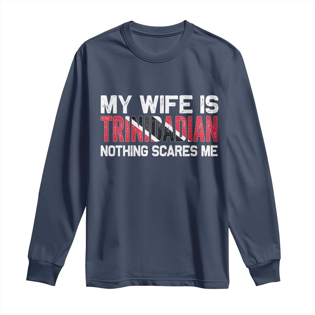 My Wife Is Trinidadian Nothing Scares Me Puerto Rican Long Sleeve Shirt Funny Trinidad & Tobago Husband Gift TS10 Navy Print Your Wear