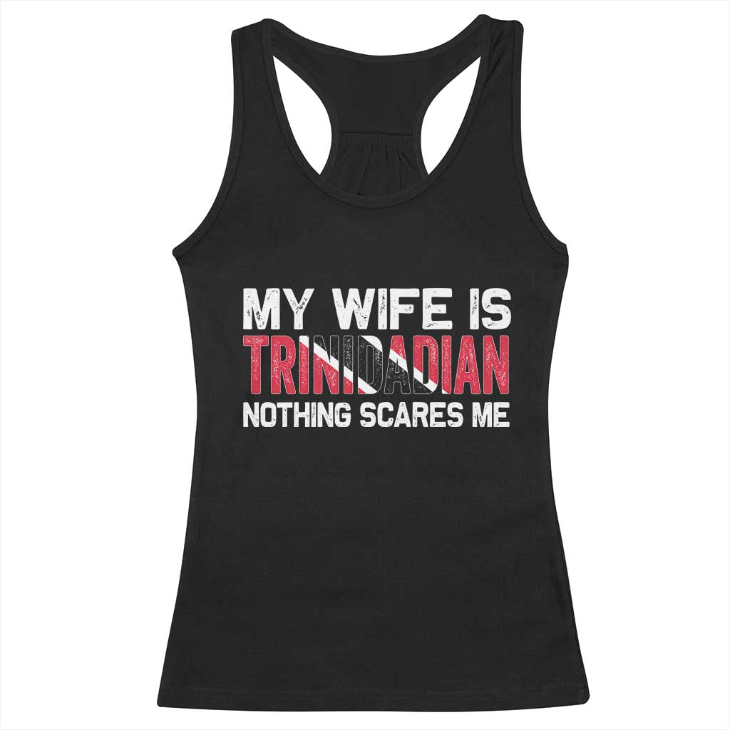 My Wife Is Trinidadian Nothing Scares Me Puerto Rican Racerback Tank Top Funny Trinidad & Tobago Husband Gift TS10 Black Print Your Wear