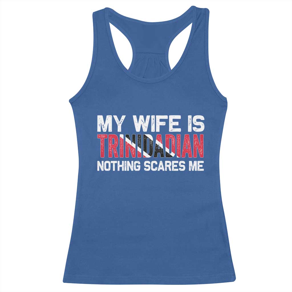 My Wife Is Trinidadian Nothing Scares Me Puerto Rican Racerback Tank Top Funny Trinidad & Tobago Husband Gift TS10 Royal Blue Print Your Wear