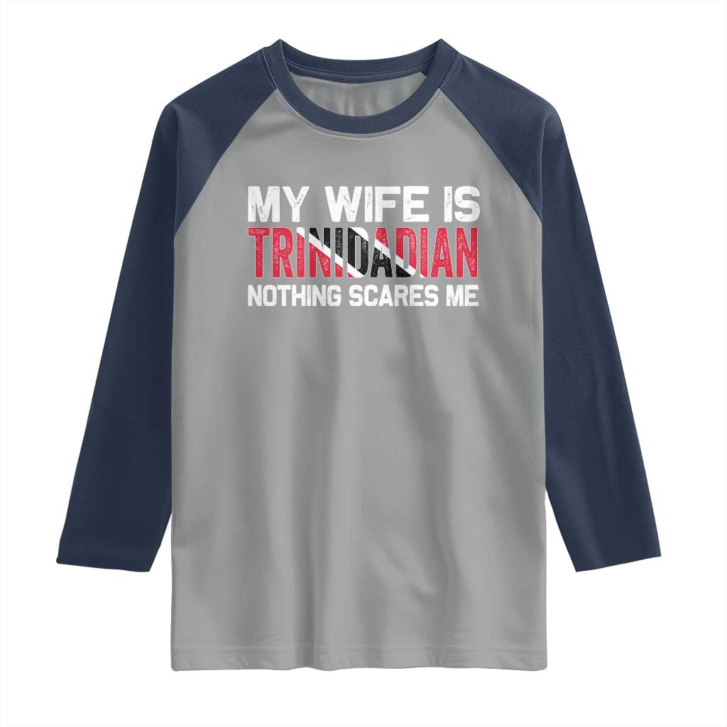 My Wife Is Trinidadian Nothing Scares Me Puerto Rican Raglan Shirt Funny Trinidad & Tobago Husband Gift TS10 Sport Gray Navy Print Your Wear