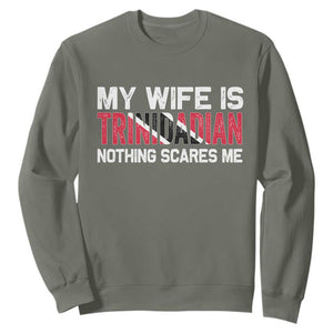 My Wife Is Trinidadian Nothing Scares Me Puerto Rican Sweatshirt Funny Trinidad & Tobago Husband Gift TS10 Military Green Print Your Wear