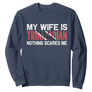 My Wife Is Trinidadian Nothing Scares Me Puerto Rican Sweatshirt Funny Trinidad & Tobago Husband Gift TS10 Navy Print Your Wear