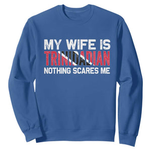 My Wife Is Trinidadian Nothing Scares Me Puerto Rican Sweatshirt Funny Trinidad & Tobago Husband Gift TS10 Royal Blue Print Your Wear