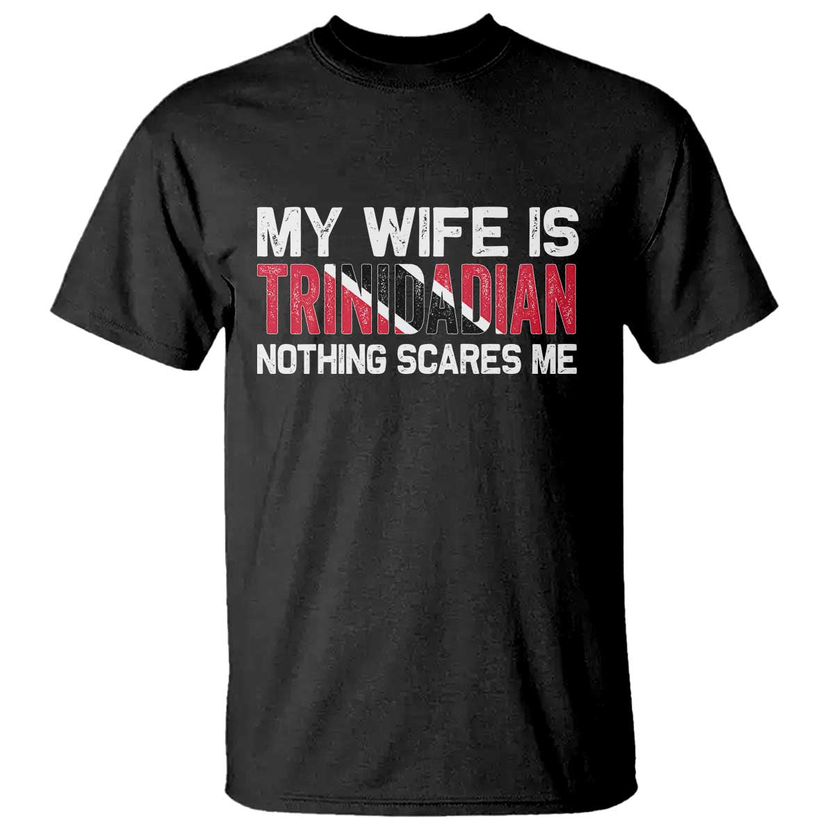 My Wife Is Trinidadian Nothing Scares Me Puerto Rican T Shirt Funny Trinidad & Tobago Husband Gift TS10 Black Print Your Wear