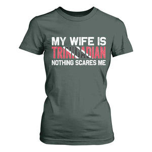 My Wife Is Trinidadian Nothing Scares Me Puerto Rican T Shirt For Women Funny Trinidad & Tobago Husband Gift TS10 Dark Forest Green Print Your Wear