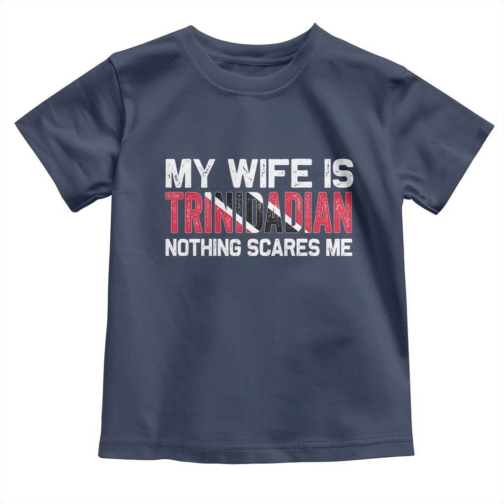 My Wife Is Trinidadian Nothing Scares Me Puerto Rican Toddler T Shirt Funny Trinidad & Tobago Husband Gift TS10 Navy Print Your Wear