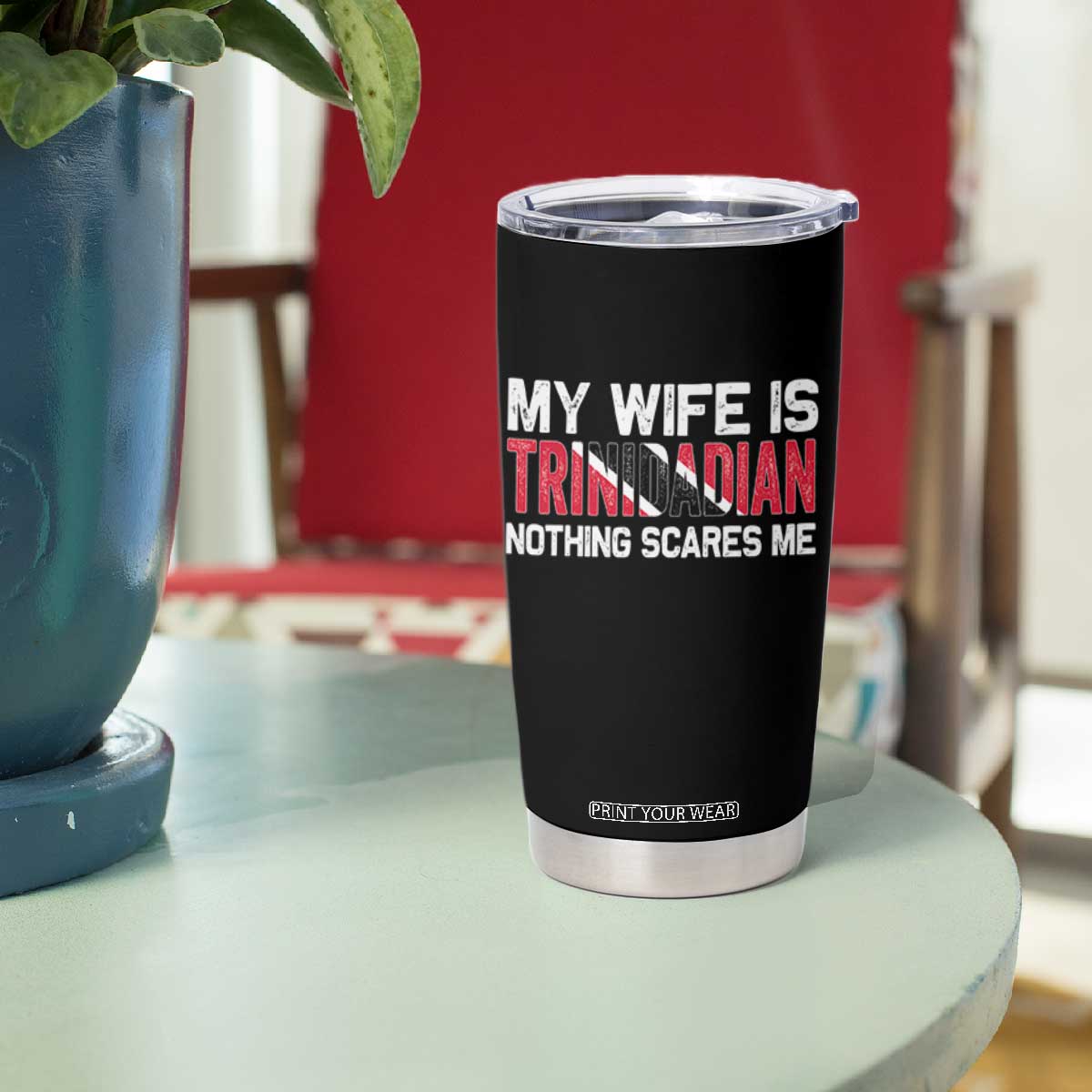 My Wife Is Trinidadian Nothing Scares Me Puerto Rican Tumbler Cup Funny Trinidad & Tobago Husband Gift TS10 Print Your Wear