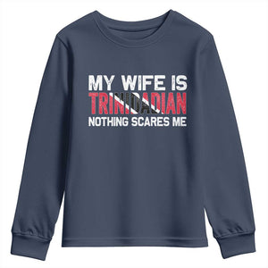 My Wife Is Trinidadian Nothing Scares Me Puerto Rican Youth Sweatshirt Funny Trinidad & Tobago Husband Gift TS10 Navy Print Your Wear