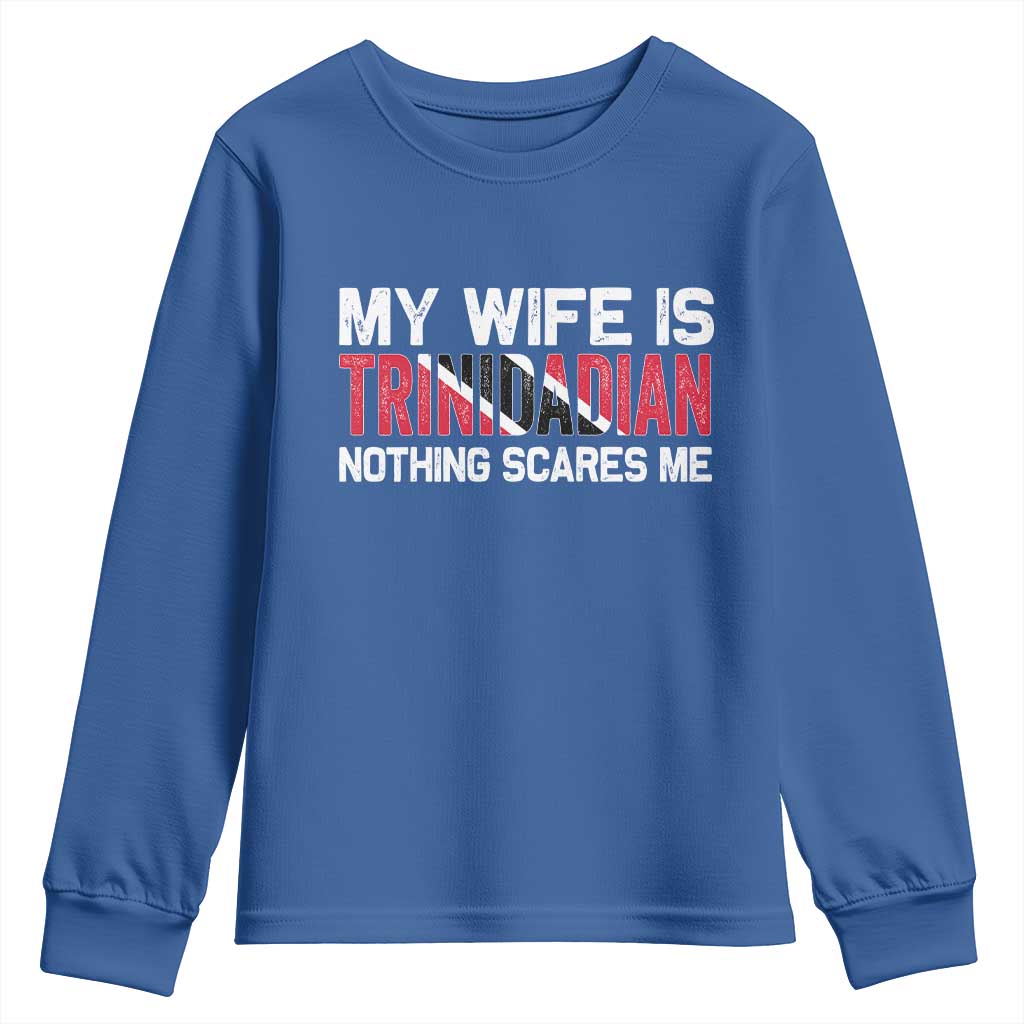 My Wife Is Trinidadian Nothing Scares Me Puerto Rican Youth Sweatshirt Funny Trinidad & Tobago Husband Gift TS10 Royal Blue Print Your Wear