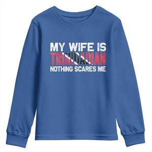 My Wife Is Trinidadian Nothing Scares Me Puerto Rican Youth Sweatshirt Funny Trinidad & Tobago Husband Gift TS10 Royal Blue Print Your Wear