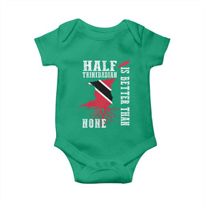 Half Trinidadian Baby Onesie Is Better Than None Trini Pride TS10 Irish Green Print Your Wear