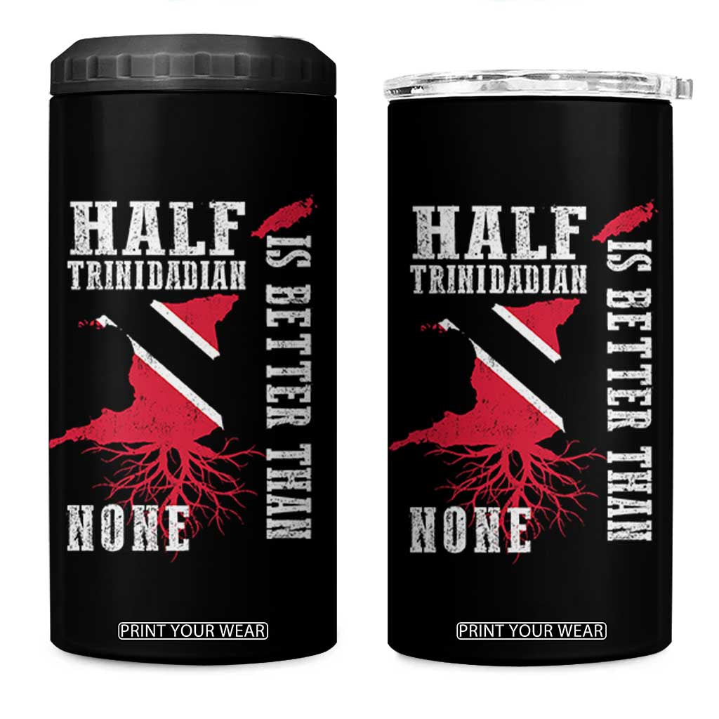 Half Trinidadian 4 in 1 Can Cooler Tumbler Is Better Than None Trini Pride TS10 One Size: 16 oz Black Print Your Wear