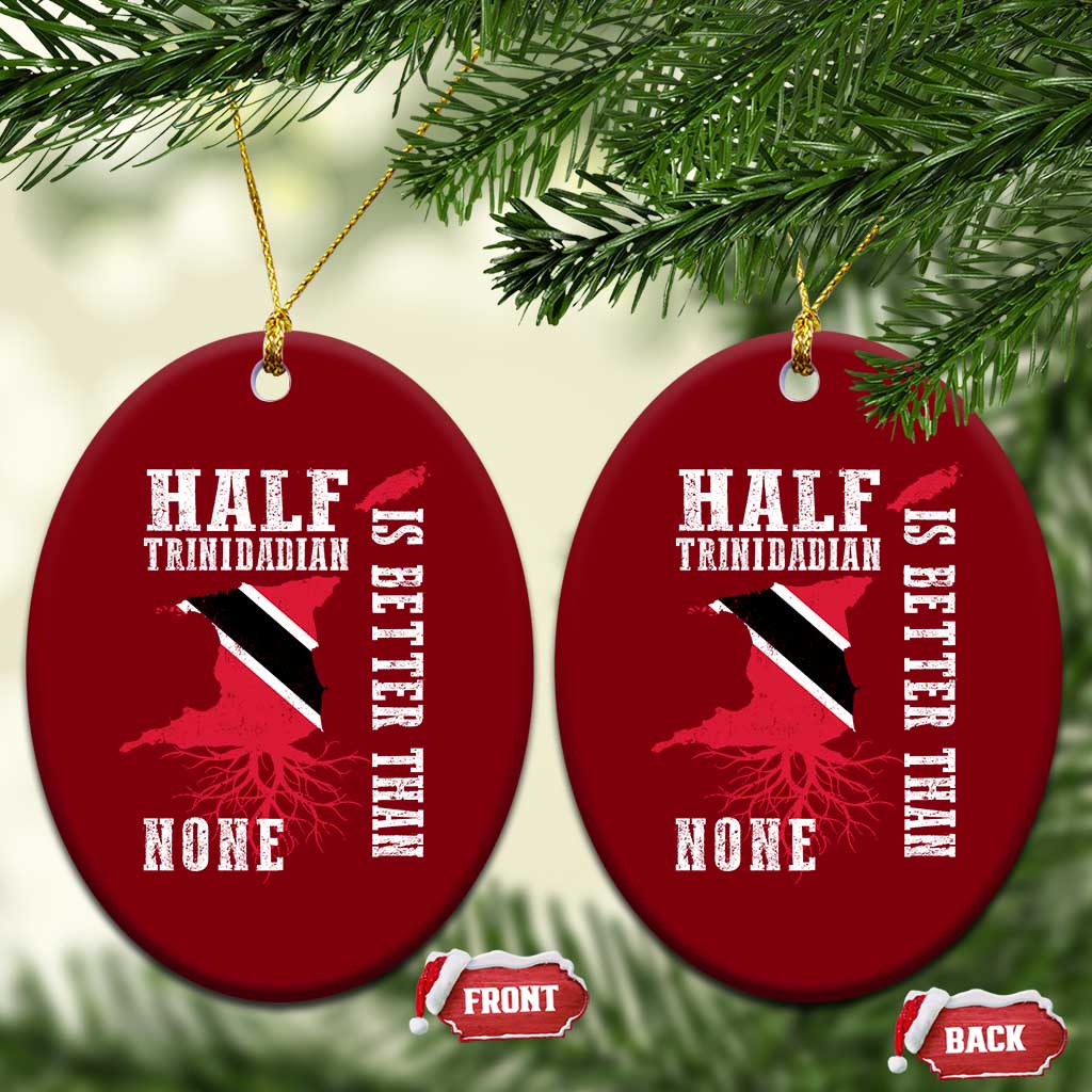 Half Trinidadian Ceramic Ornament Is Better Than None Trini Pride TS10 Print Your Wear
