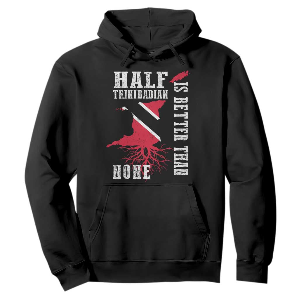 Half Trinidadian Hoodie Is Better Than None Trini Pride TS10 Black Print Your Wear