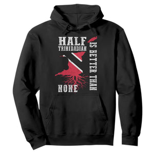 Half Trinidadian Hoodie Is Better Than None Trini Pride TS10 Black Print Your Wear