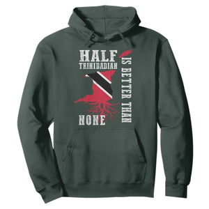 Half Trinidadian Hoodie Is Better Than None Trini Pride TS10 Dark Forest Green Print Your Wear